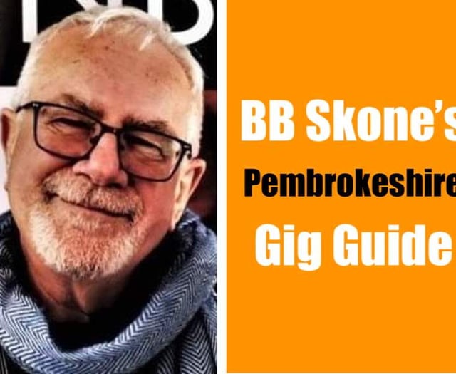 BB Skone’s Pembrokeshire Gig Guide